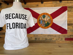 "Because, Florida" Tee